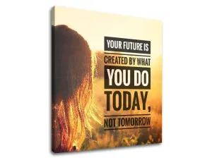 Motivaciona slika na platnu Your future is created (moderne)